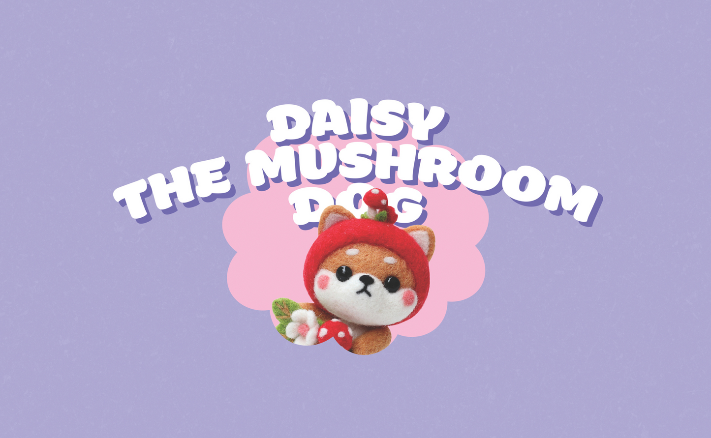 Daisy the Mushroom Dog Felting Kit