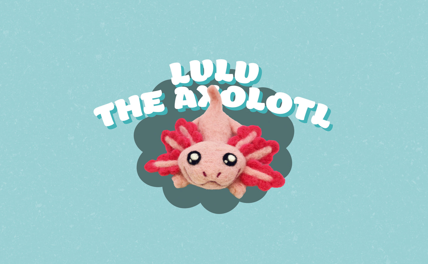 Lulu the Axolotl Felting Kit